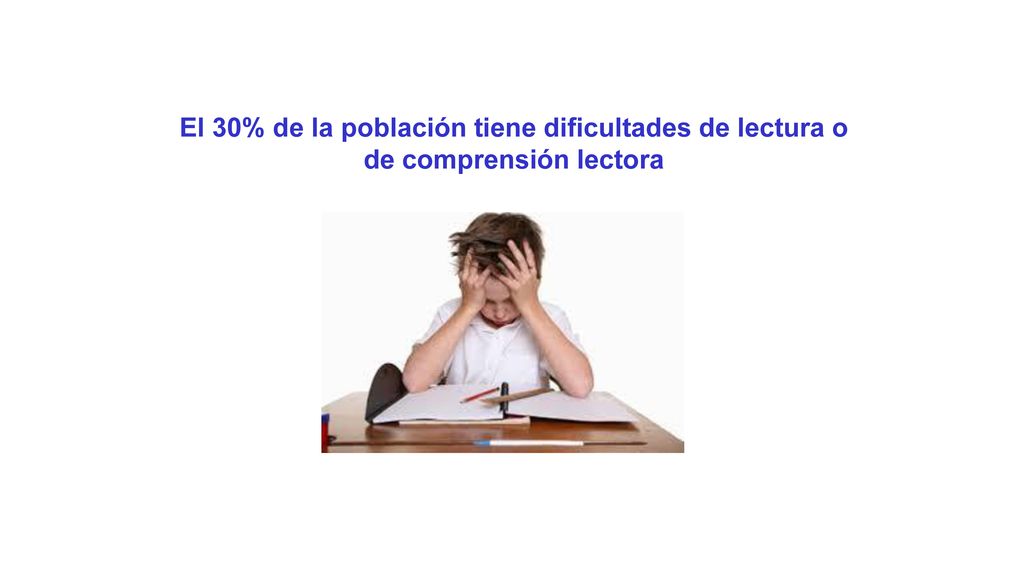 El 30% de la población tiene dificultades de lectura o de comprensión lectora