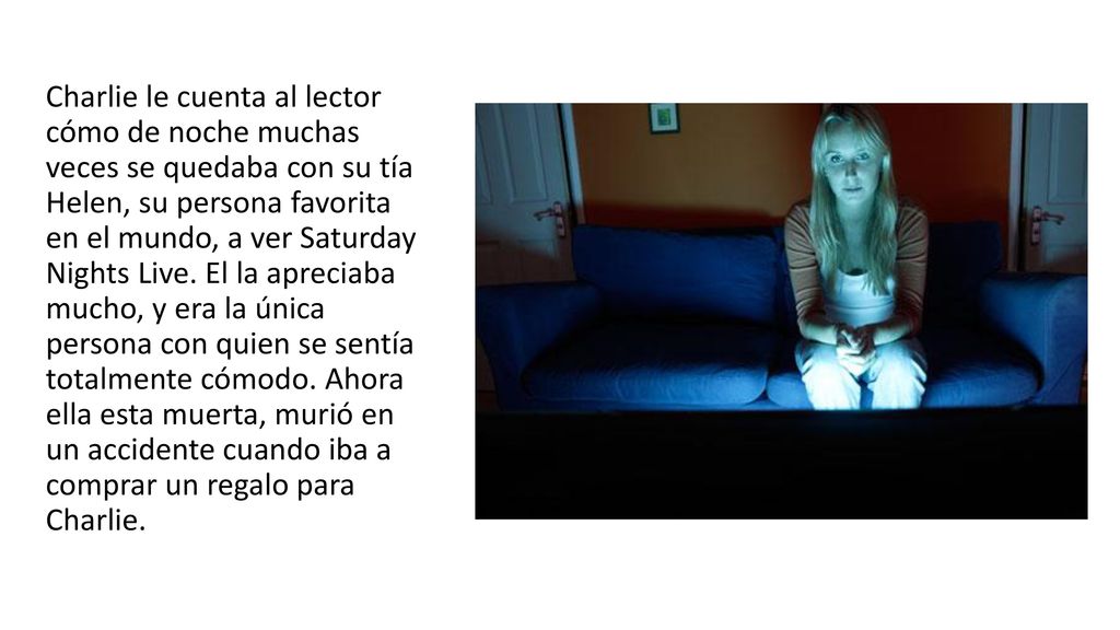 Charlie le cuenta al lector cómo de noche muchas veces se quedaba con su tía Helen, su persona favorita en el mundo, a ver Saturday Nights Live.