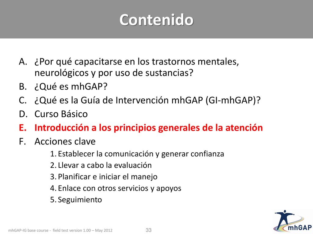 Contenido ¿Por qué capacitarse en los trastornos mentales, neurológicos y por uso de sustancias ¿Qué es mhGAP