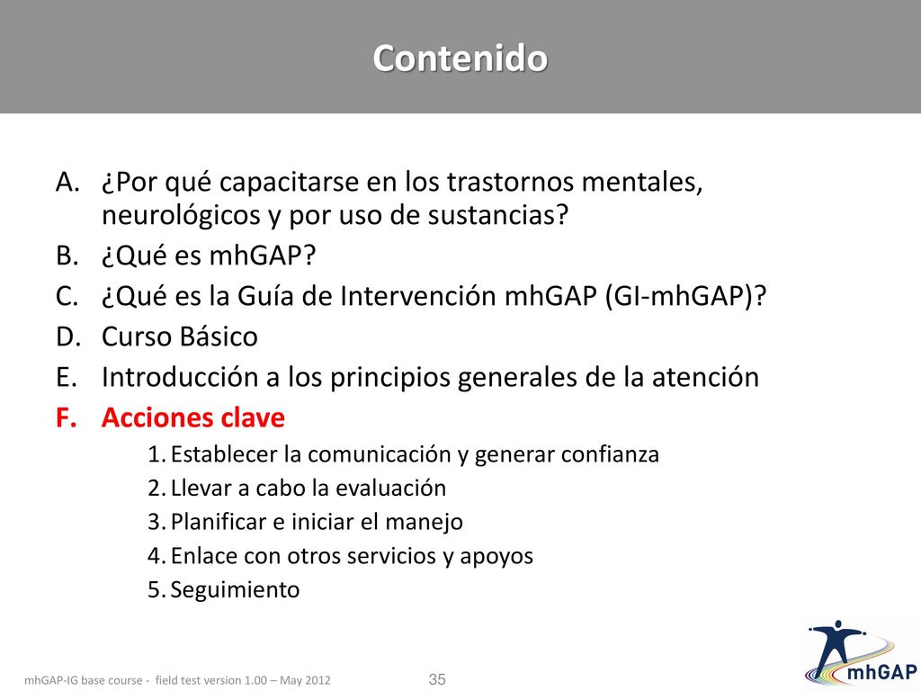 Contenido ¿Por qué capacitarse en los trastornos mentales, neurológicos y por uso de sustancias ¿Qué es mhGAP