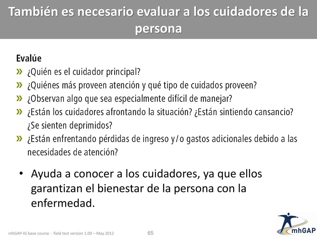 También es necesario evaluar a los cuidadores de la persona