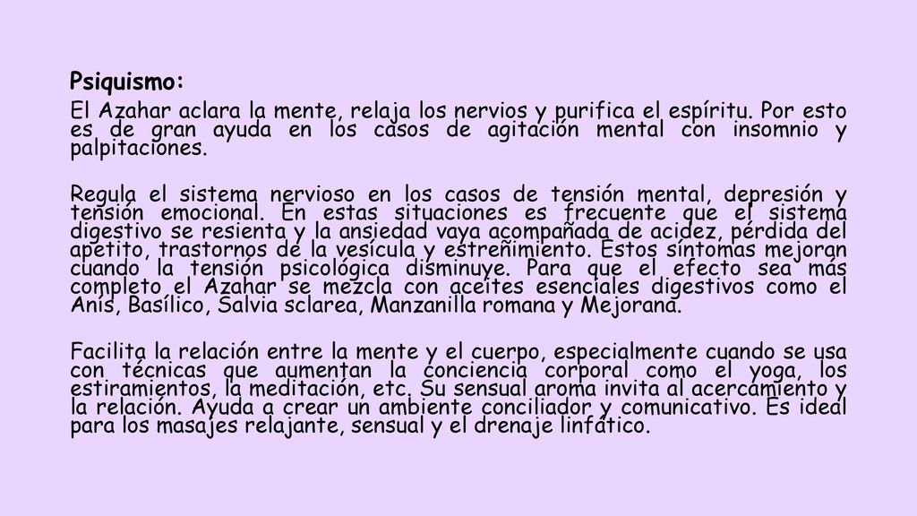 Psiquismo: El Azahar aclara la mente, relaja los nervios y purifica el espíritu.