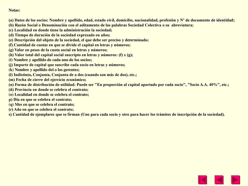 Notas: (a) Datos de los socios: Nombre y apellido, edad, estado civil, domicilio, nacionalidad, profesión y Nº de documento de identidad;