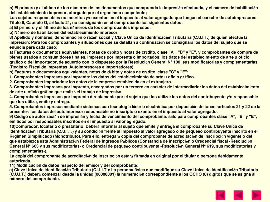 b) El primero y el último de los números de los documentos que comprenda la impresión efectuada, y el número de habilitación del establecimiento impresor, otorgado por el organismo competente;