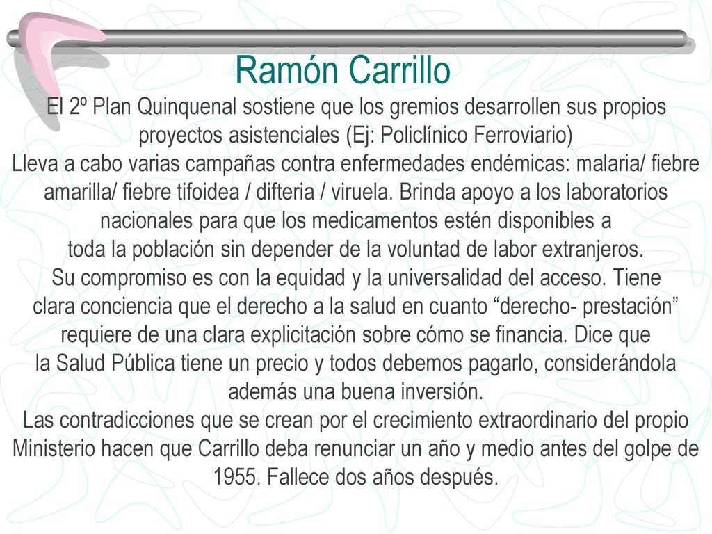 Ramón Carrillo El 2º Plan Quinquenal sostiene que los gremios desarrollen sus propios. proyectos asistenciales (Ej: Policlínico Ferroviario)