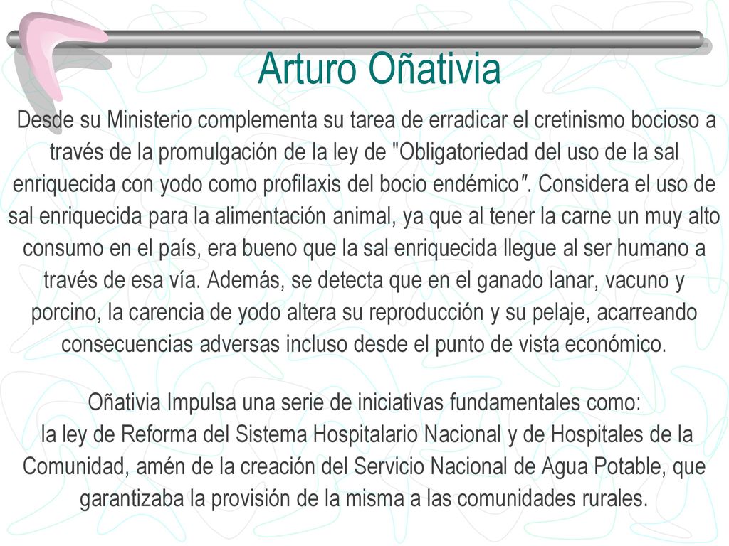 Arturo Oñativia Desde su Ministerio complementa su tarea de erradicar el cretinismo bocioso a.