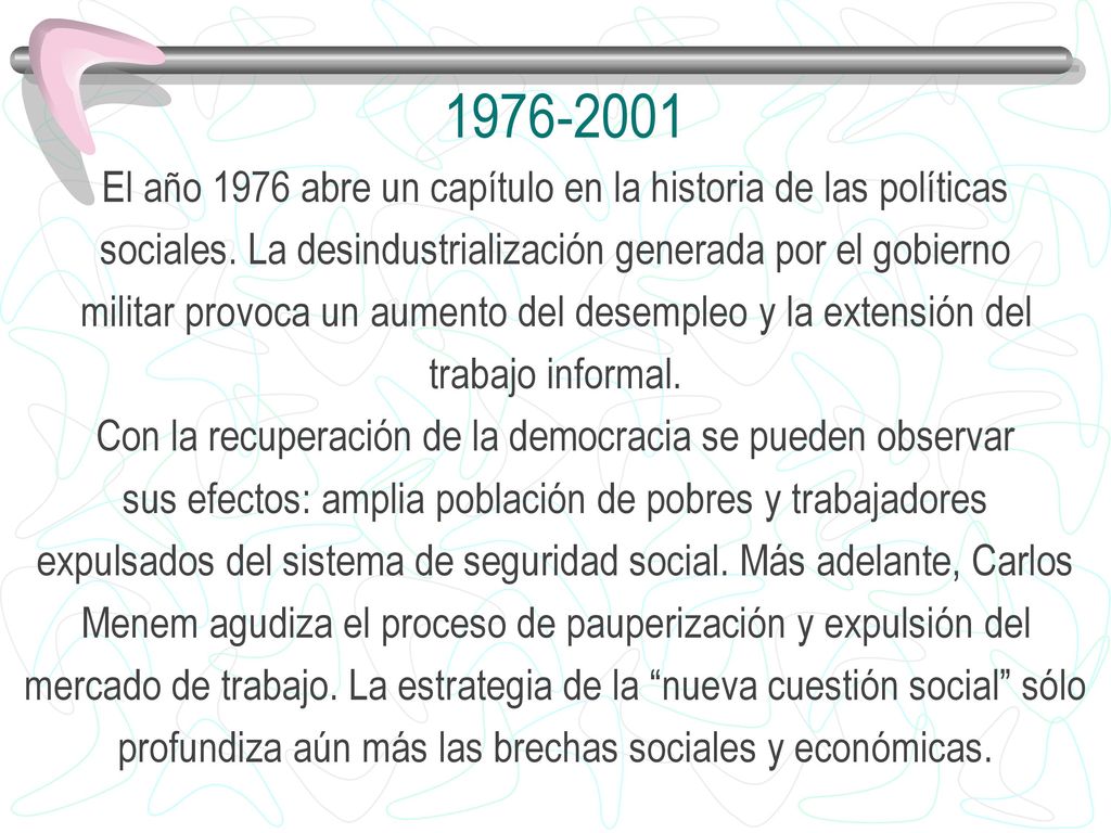 El año 1976 abre un capítulo en la historia de las políticas