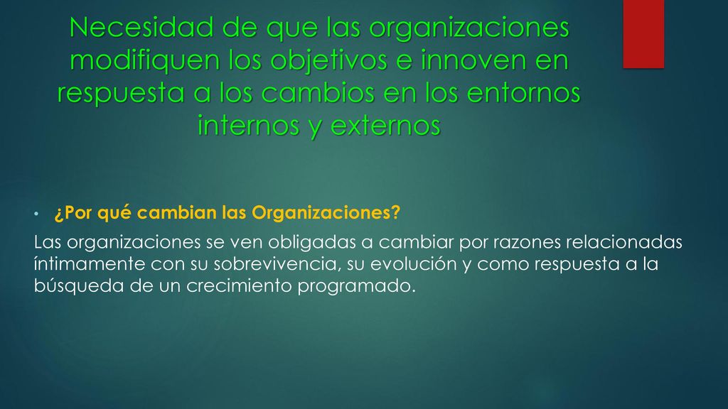 Necesidad de que las organizaciones modifiquen los objetivos e innoven en respuesta a los cambios en los entornos internos y externos