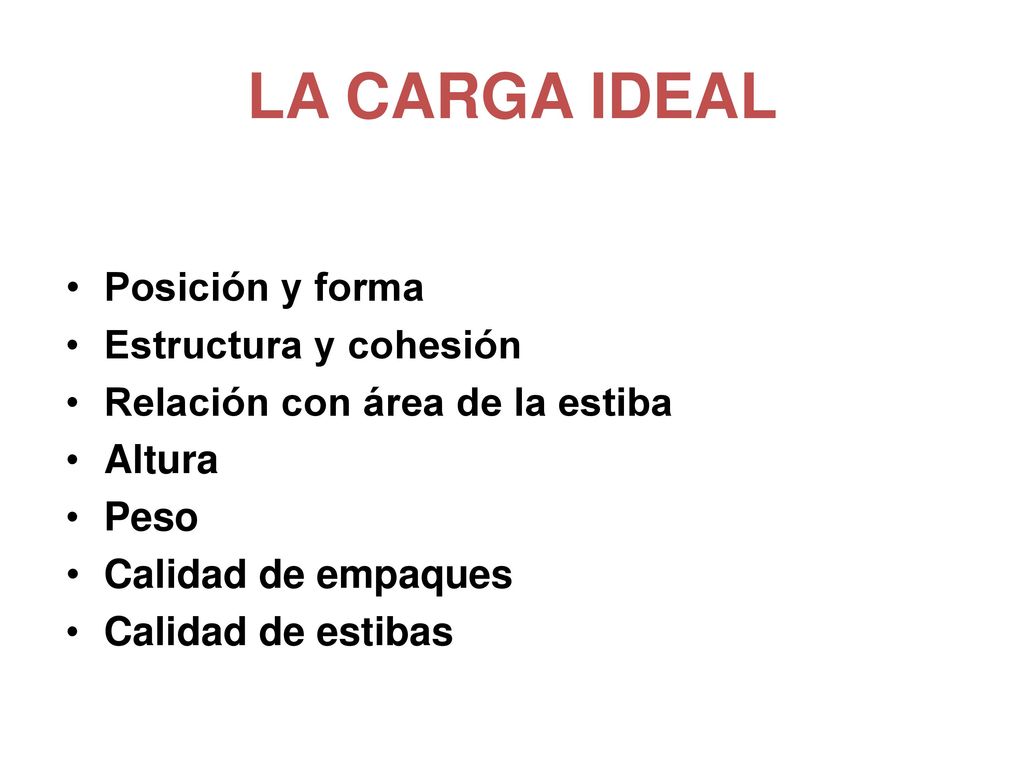 LA CARGA IDEAL Posición y forma Estructura y cohesión