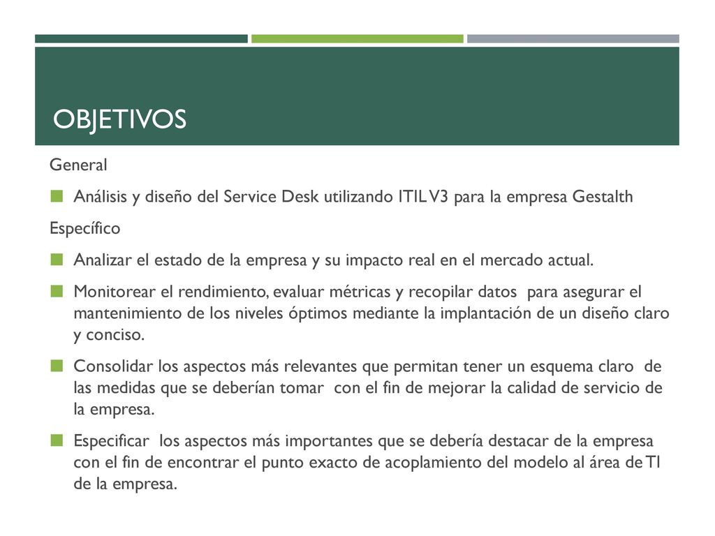 objetivos General. Análisis y diseño del Service Desk utilizando ITIL V3 para la empresa Gestalth.