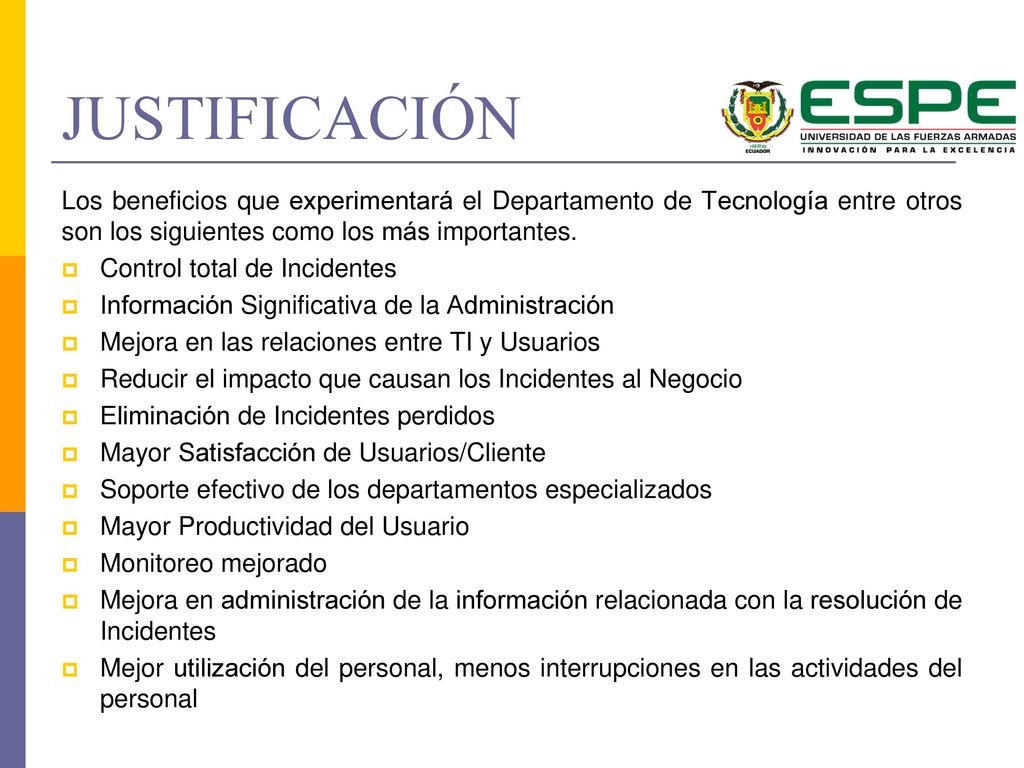 JUSTIFICACIÓN Los beneficios que experimentará el Departamento de Tecnología entre otros son los siguientes como los más importantes.