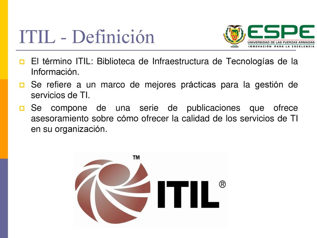 ITIL - Definición El término ITIL: Biblioteca de Infraestructura de Tecnologías de la Información.