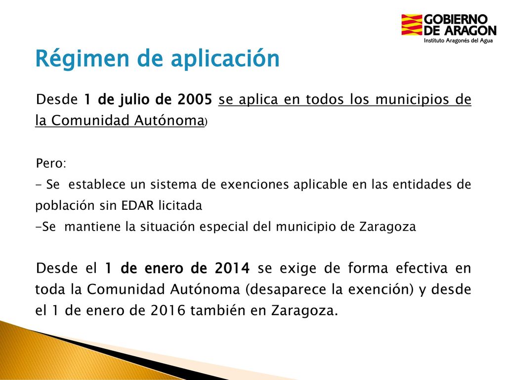 Régimen de aplicación Desde 1 de julio de 2005 se aplica en todos los municipios de la Comunidad Autónoma)