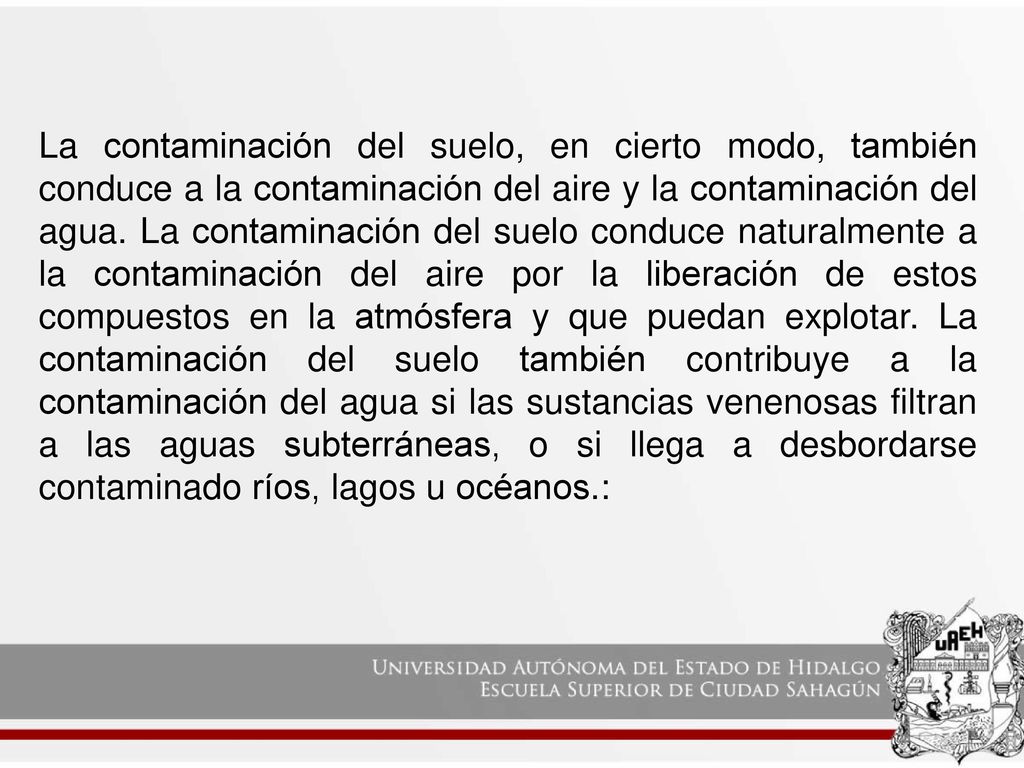 La contaminación del suelo, en cierto modo, también conduce a la contaminación del aire y la contaminación del agua.