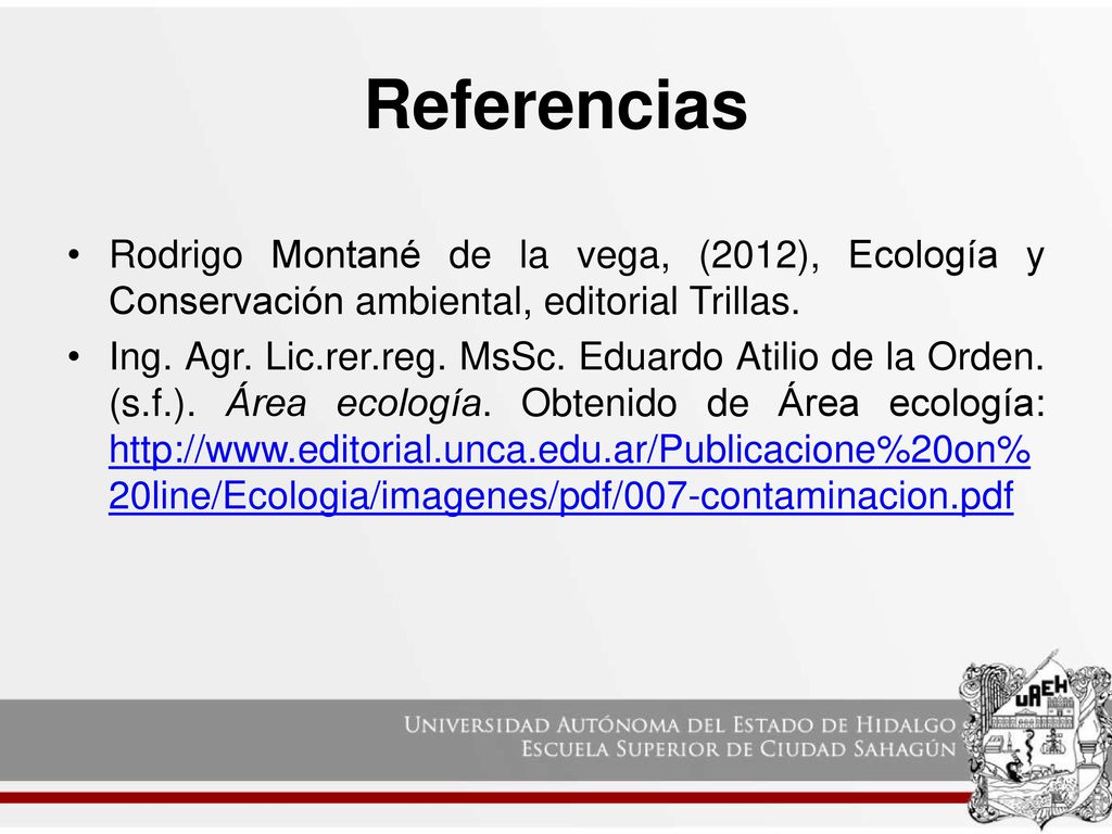 Referencias Rodrigo Montané de la vega, (2012), Ecología y Conservación ambiental, editorial Trillas.