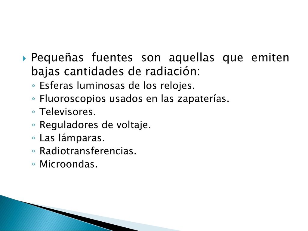 Pequeñas fuentes son aquellas que emiten bajas cantidades de radiación: