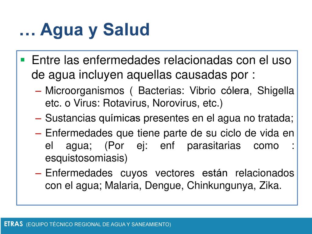 … Agua y Salud Entre las enfermedades relacionadas con el uso de agua incluyen aquellas causadas por :