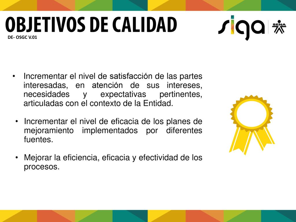 Mejorar la eficiencia, eficacia y efectividad de los procesos.