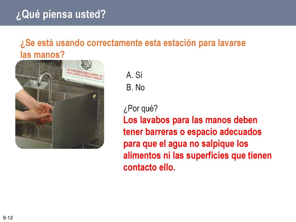 ¿Qué piensa usted ¿Se está usando correctamente esta estación para lavarse las manos A. Sí. B. No.