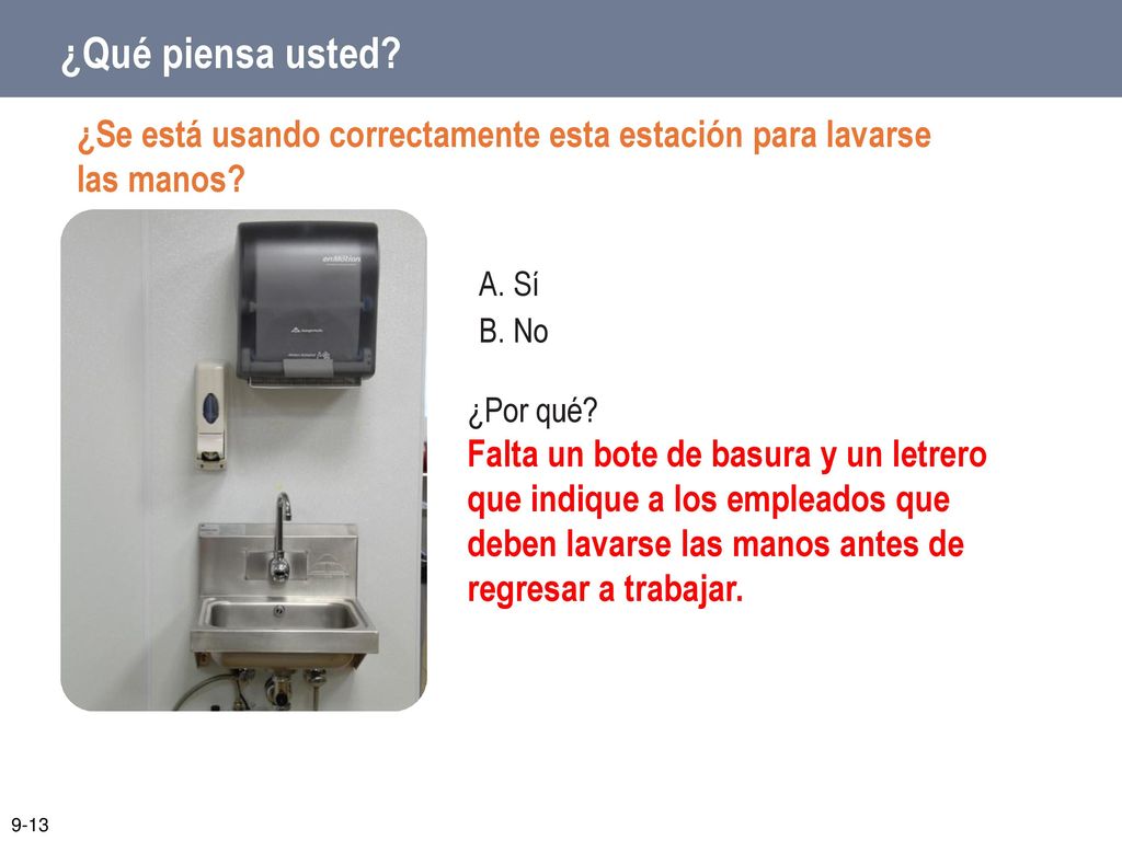 ¿Qué piensa usted ¿Se está usando correctamente esta estación para lavarse las manos A. Sí. B. No.