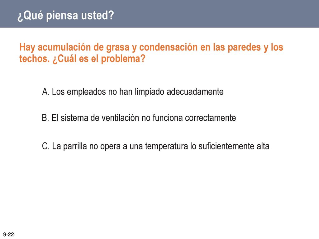 ¿Qué piensa usted Hay acumulación de grasa y condensación en las paredes y los techos. ¿Cuál es el problema