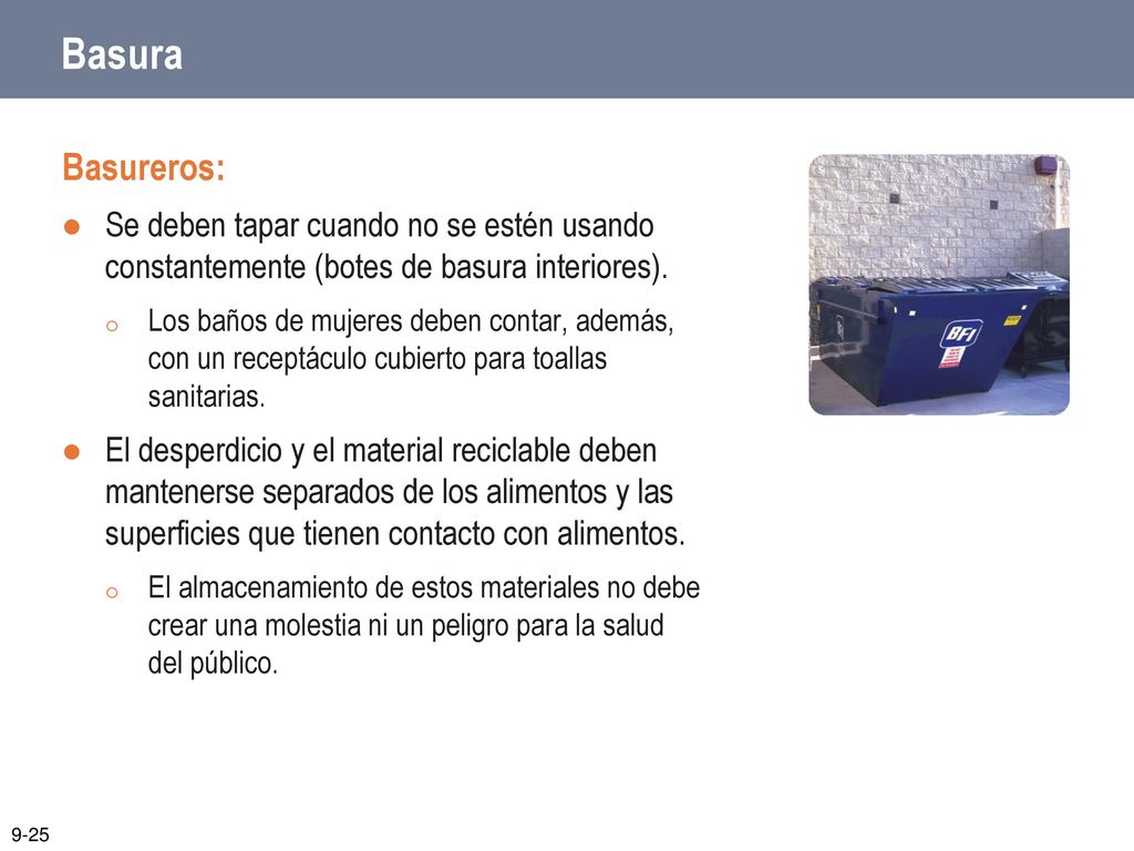 Basura Basureros: Se deben tapar cuando no se estén usando constantemente (botes de basura interiores).