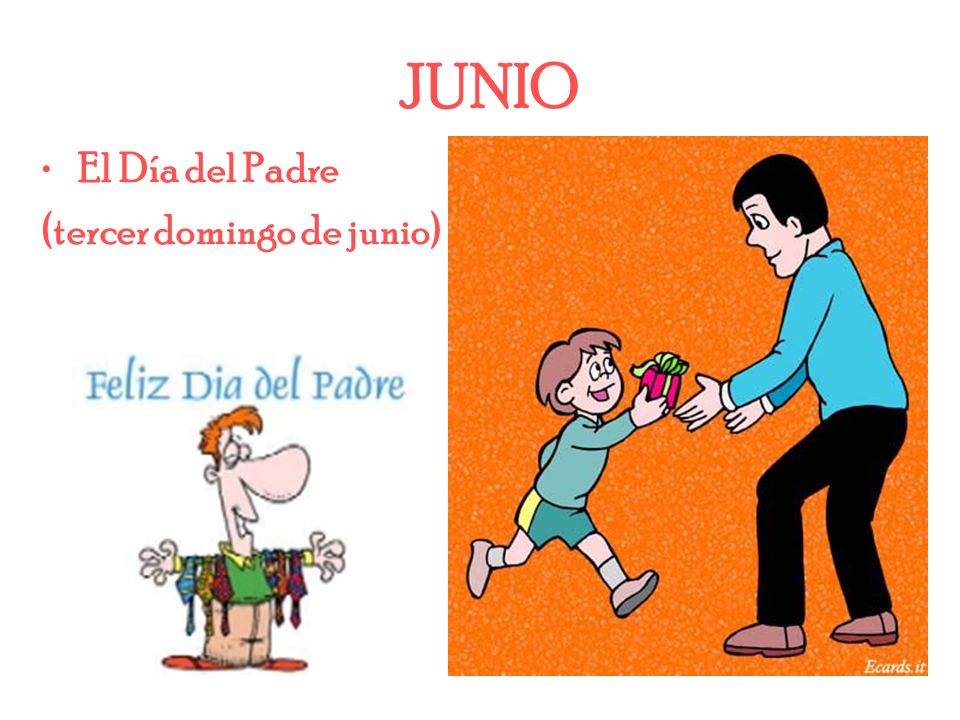 JUNIO El Día del Padre (tercer domingo de junio)