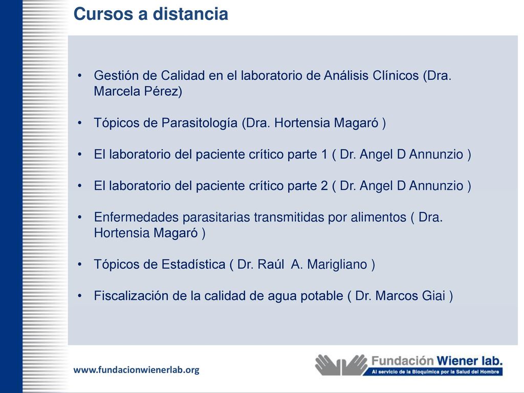 Cursos a distancia Gestión de Calidad en el laboratorio de Análisis Clínicos (Dra. Marcela Pérez) Tópicos de Parasitología (Dra. Hortensia Magaró )