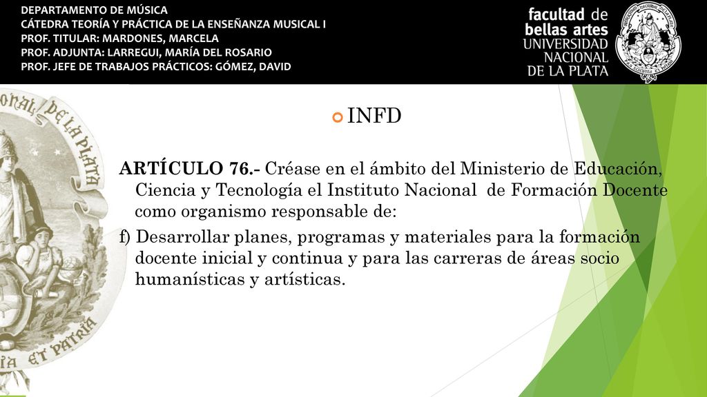 DEPARTAMENTO DE MÚSICA CÁTEDRA TEORÍA Y PRÁCTICA DE LA ENSEÑANZA MUSICAL I PROF. TITULAR: MARDONES, MARCELA PROF. ADJUNTA: LARREGUI, MARÍA DEL ROSARIO PROF. JEFE DE TRABAJOS PRÁCTICOS: GÓMEZ, DAVID