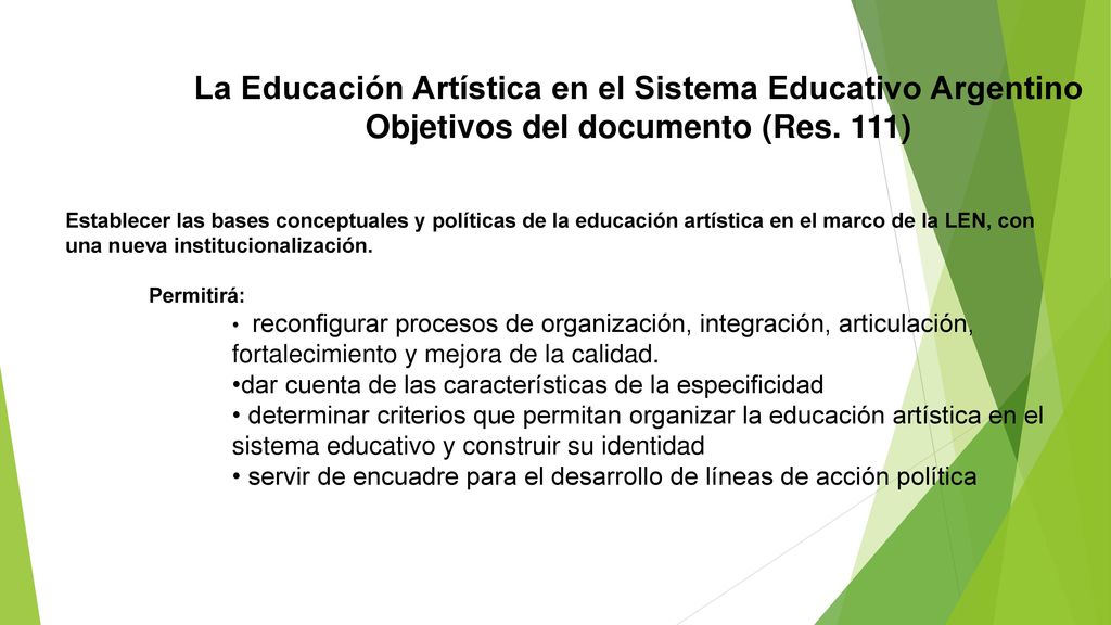 La Educación Artística en el Sistema Educativo Argentino Objetivos del documento (Res. 111)