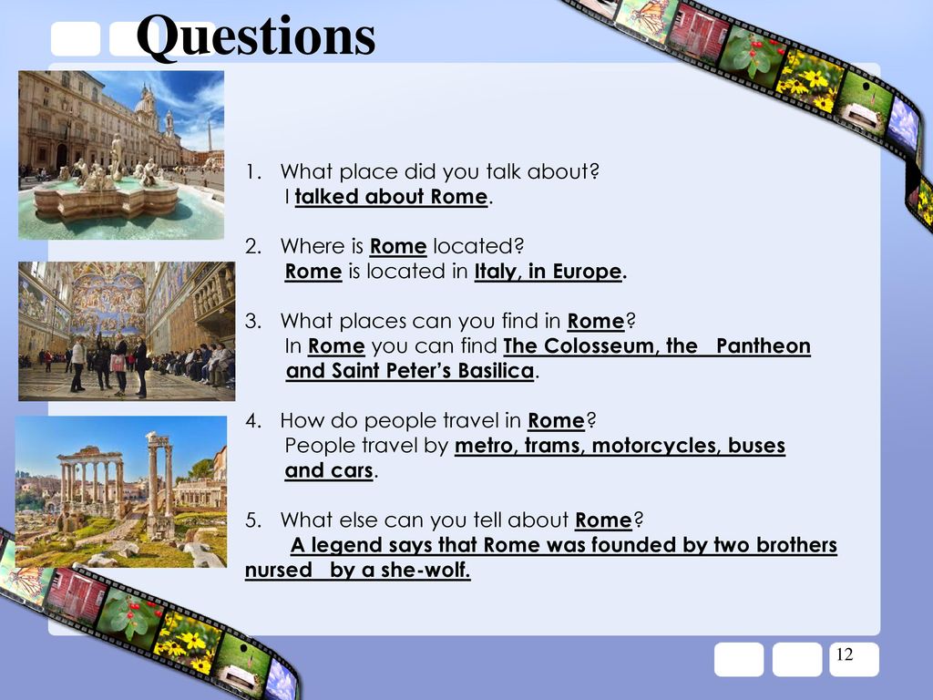 Questions What place did you talk about I talked about Rome.