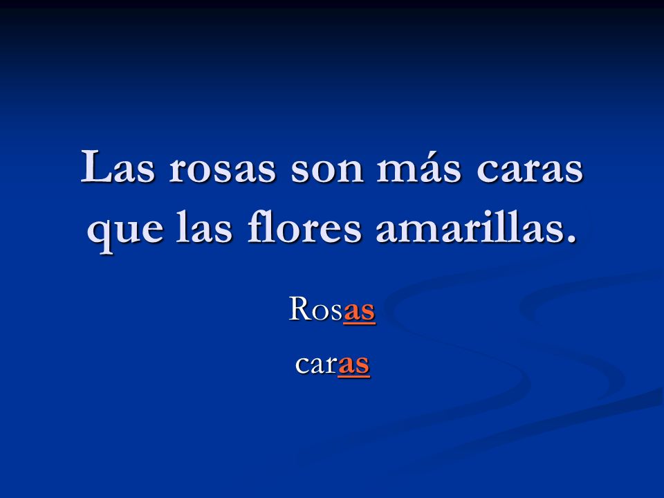 Las rosas son más caras que las flores amarillas.