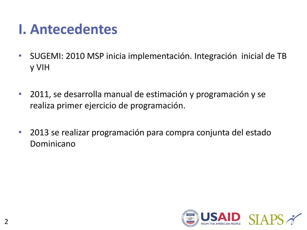 I. Antecedentes SUGEMI: 2010 MSP inicia implementación. Integración inicial de TB y VIH.