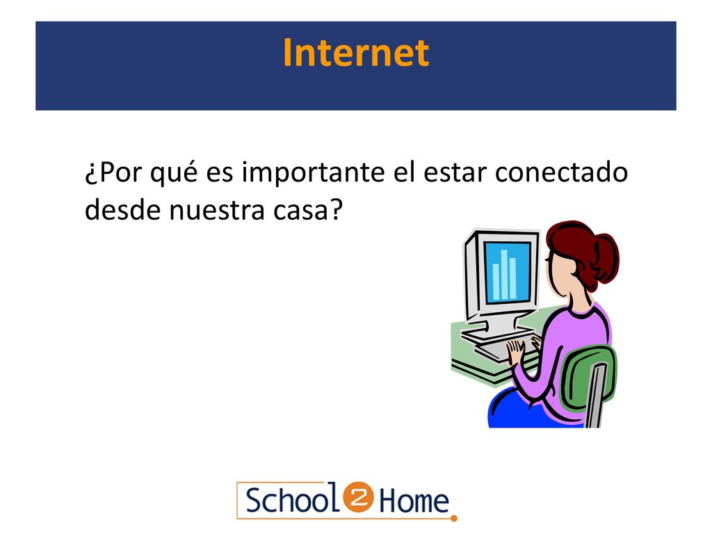 Internet ¿Por qué es importante el estar conectado desde nuestra casa