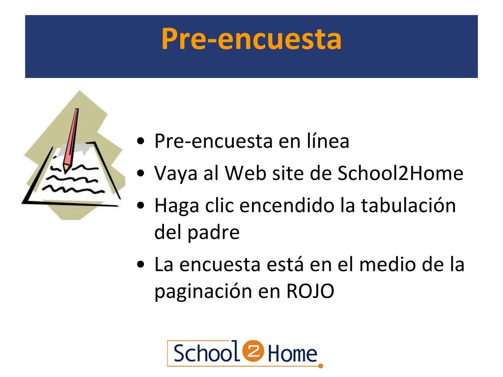 Pre-encuesta Pre-encuesta en línea Vaya al Web site de School2Home