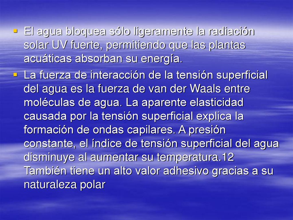 El agua bloquea sólo ligeramente la radiación solar UV fuerte, permitiendo que las plantas acuáticas absorban su energía.