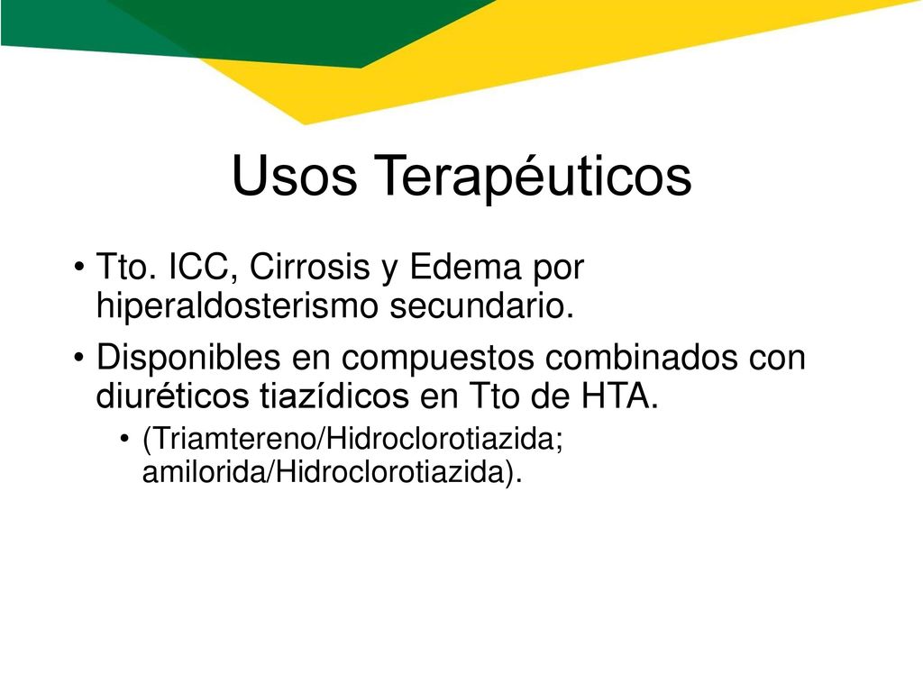 Usos Terapéuticos Tto. ICC, Cirrosis y Edema por hiperaldosterismo secundario.