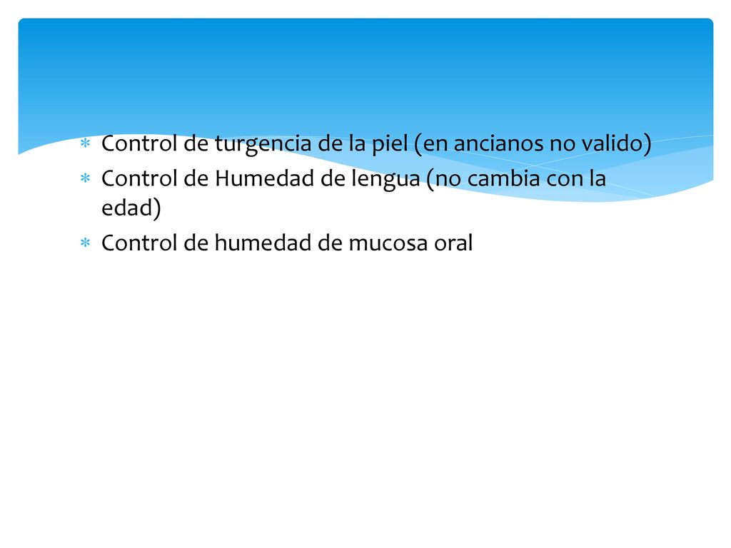 Control de turgencia de la piel (en ancianos no valido)