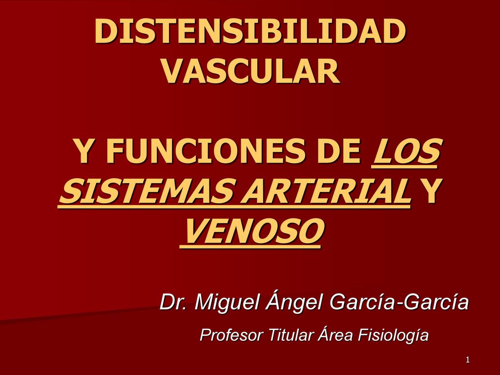 DISTENSIBILIDAD VASCULAR Y FUNCIONES DE LOS SISTEMAS ARTERIAL Y VENOSO