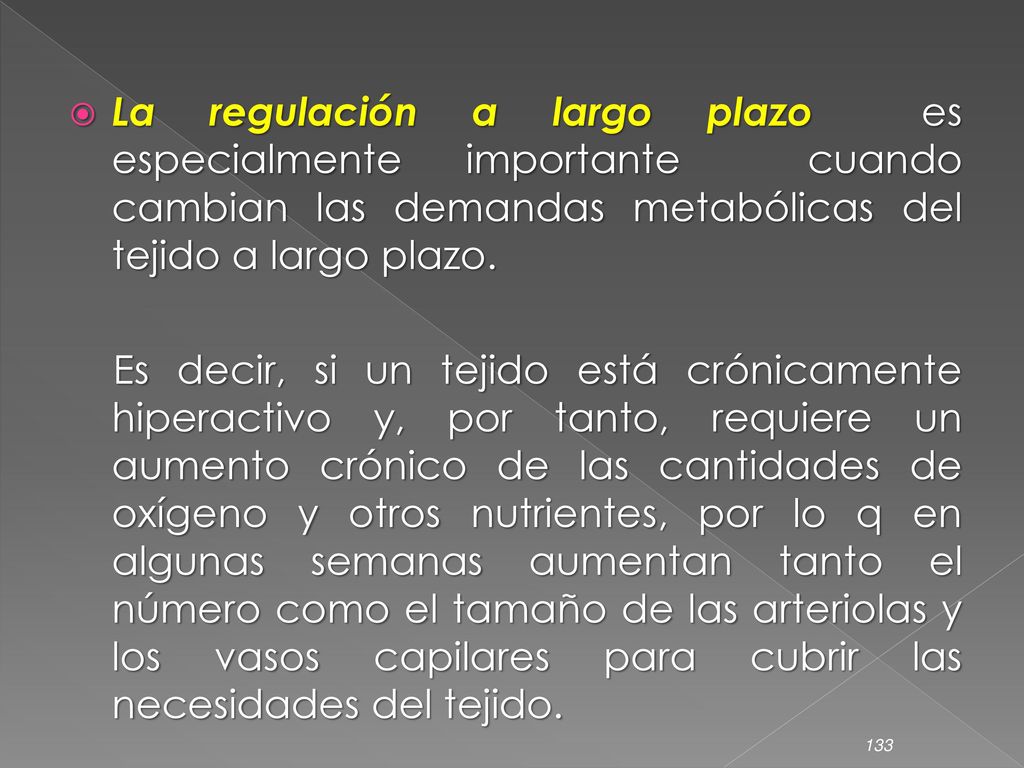 La regulación a largo plazo es especialmente importante cuando cambian las demandas metabólicas del tejido a largo plazo.