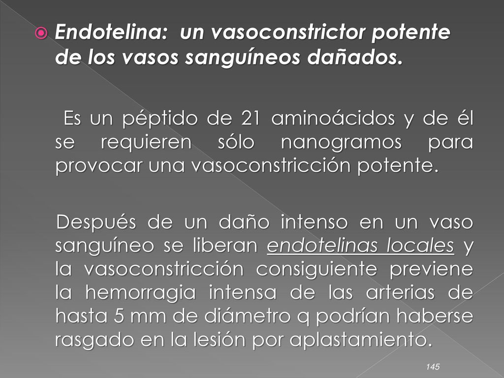 Endotelina: un vasoconstrictor potente de los vasos sanguíneos dañados.
