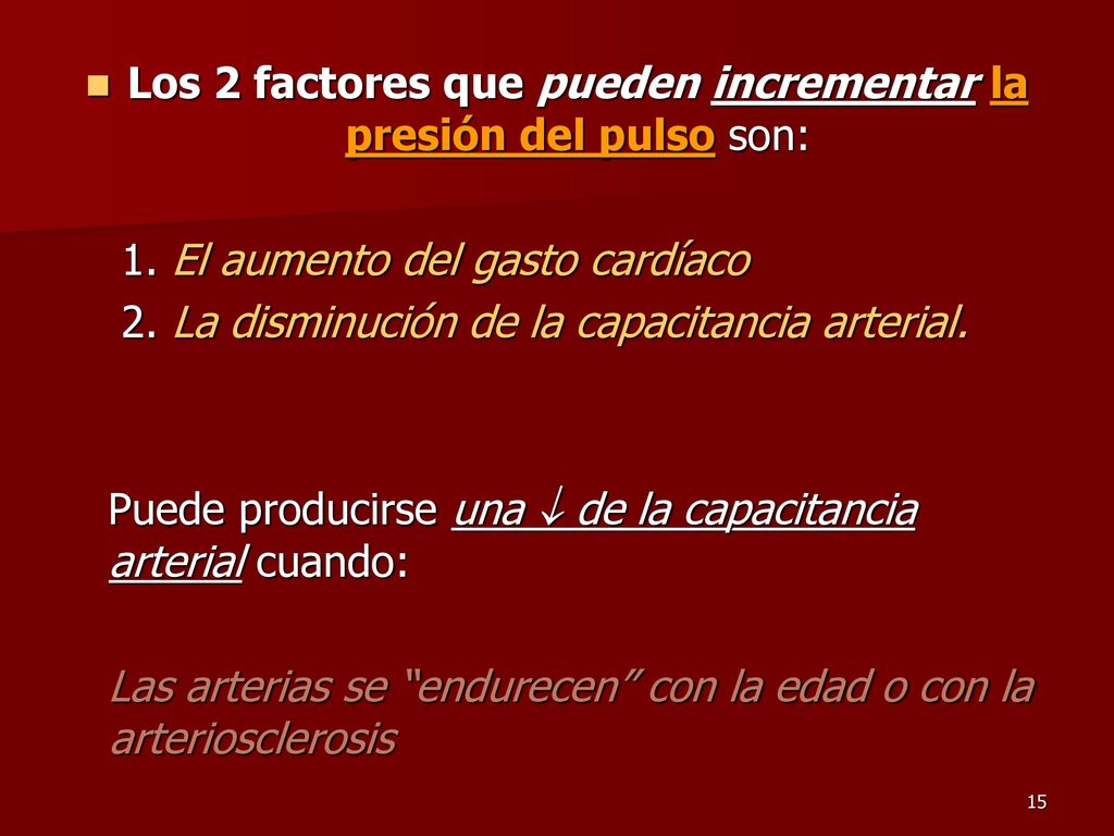 Los 2 factores que pueden incrementar la presión del pulso son: