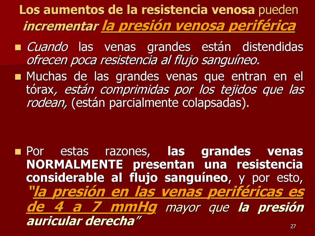 Los aumentos de la resistencia venosa pueden incrementar la presión venosa periférica