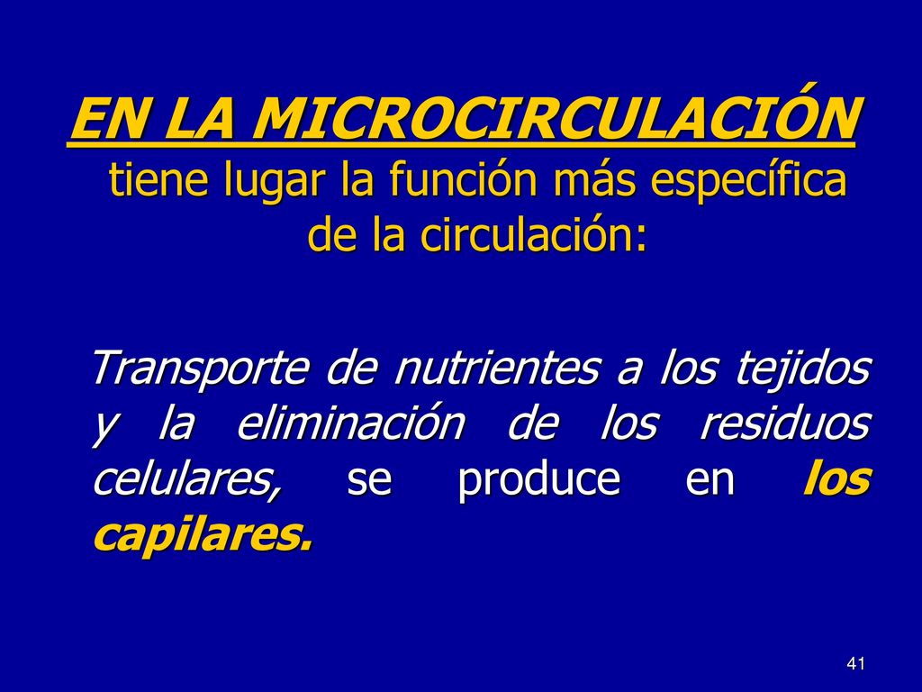 EN LA MICROCIRCULACIÓN tiene lugar la función más específica de la circulación: