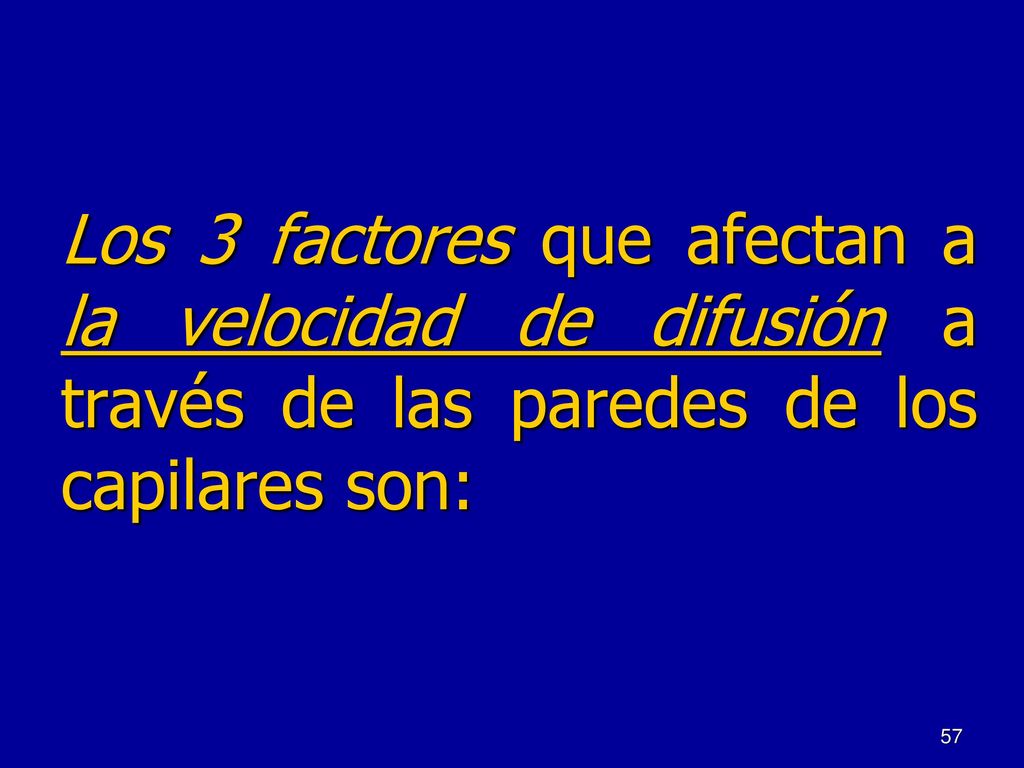 Los 3 factores que afectan a la velocidad de difusión a través de las paredes de los capilares son: