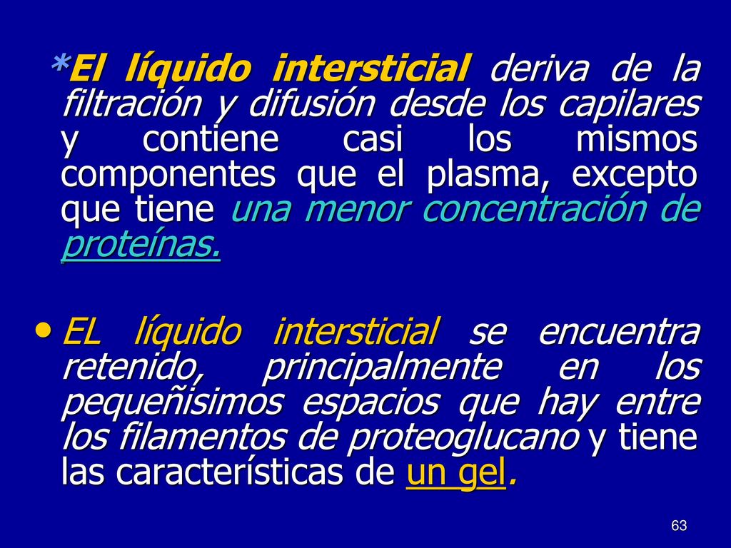 *El líquido intersticial deriva de la filtración y difusión desde los capilares y contiene casi los mismos componentes que el plasma, excepto que tiene una menor concentración de proteínas.