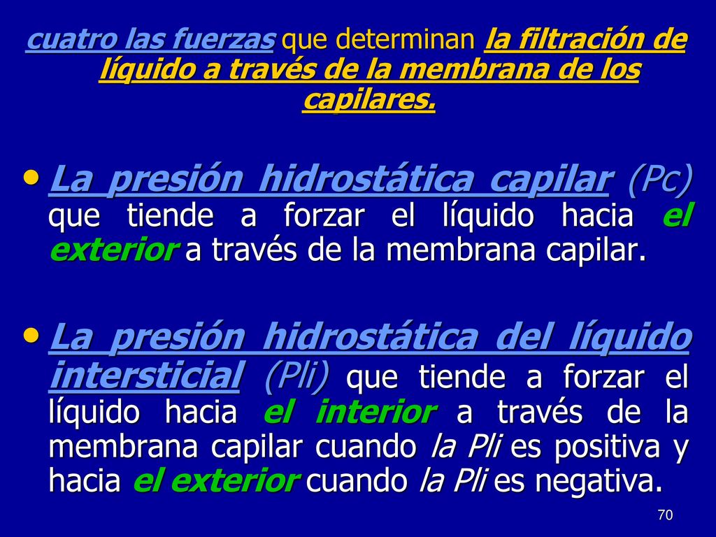 cuatro las fuerzas que determinan la filtración de líquido a través de la membrana de los capilares.