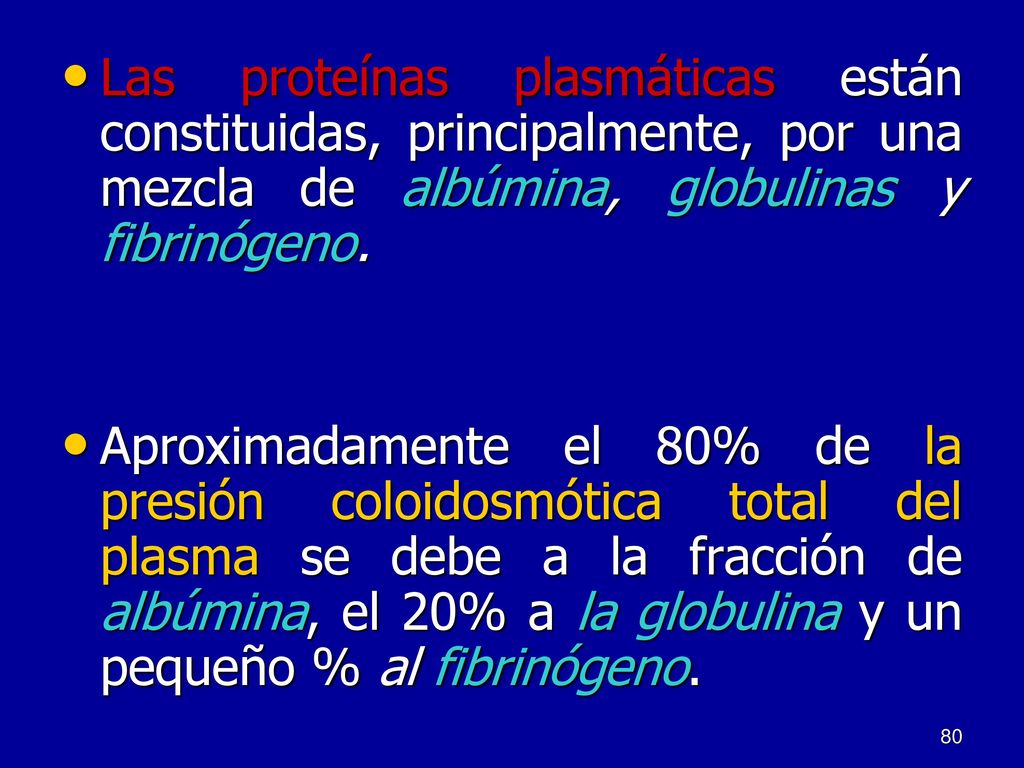 Las proteínas plasmáticas están constituidas, principalmente, por una mezcla de albúmina, globulinas y fibrinógeno.