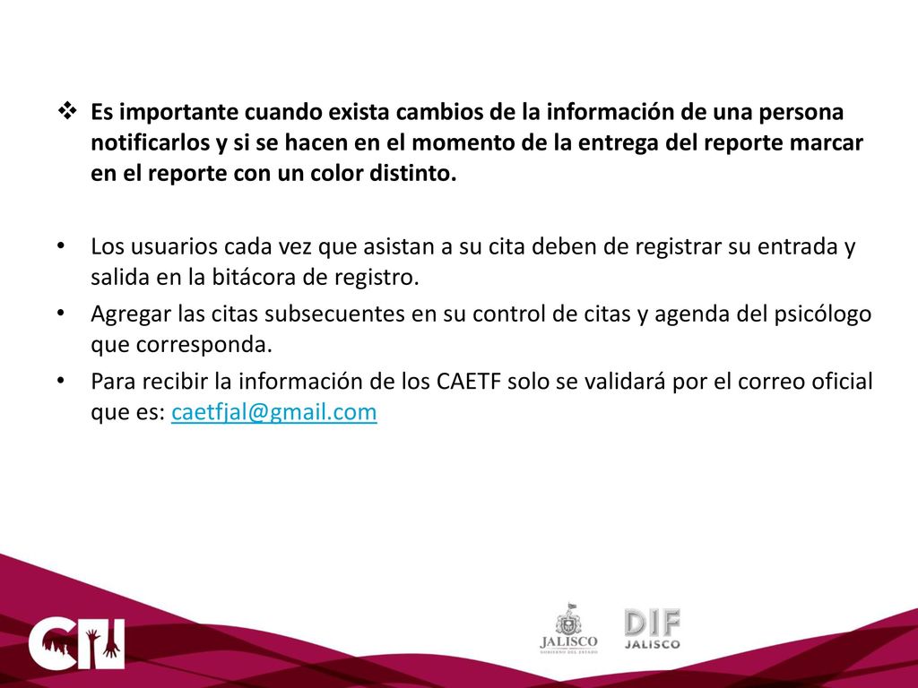 Es importante cuando exista cambios de la información de una persona notificarlos y si se hacen en el momento de la entrega del reporte marcar en el reporte con un color distinto.