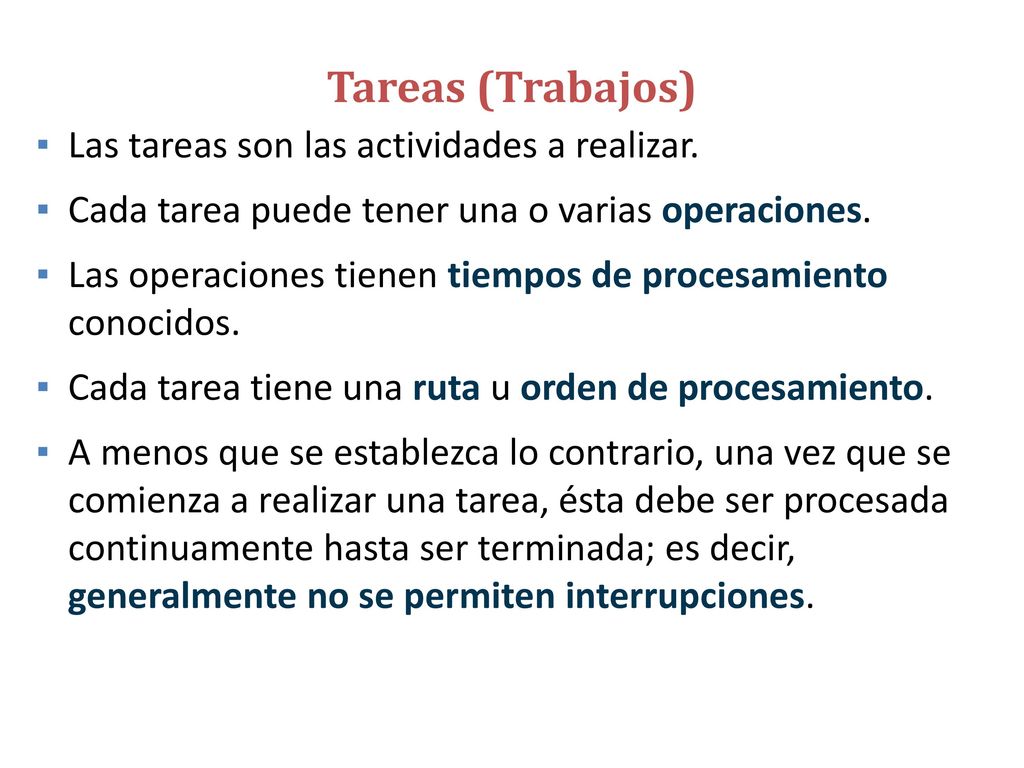 Tareas (Trabajos) Las tareas requieren de información asociada para su realización: